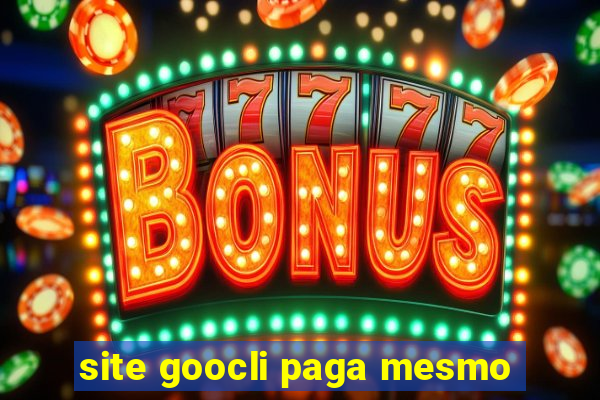 site goocli paga mesmo